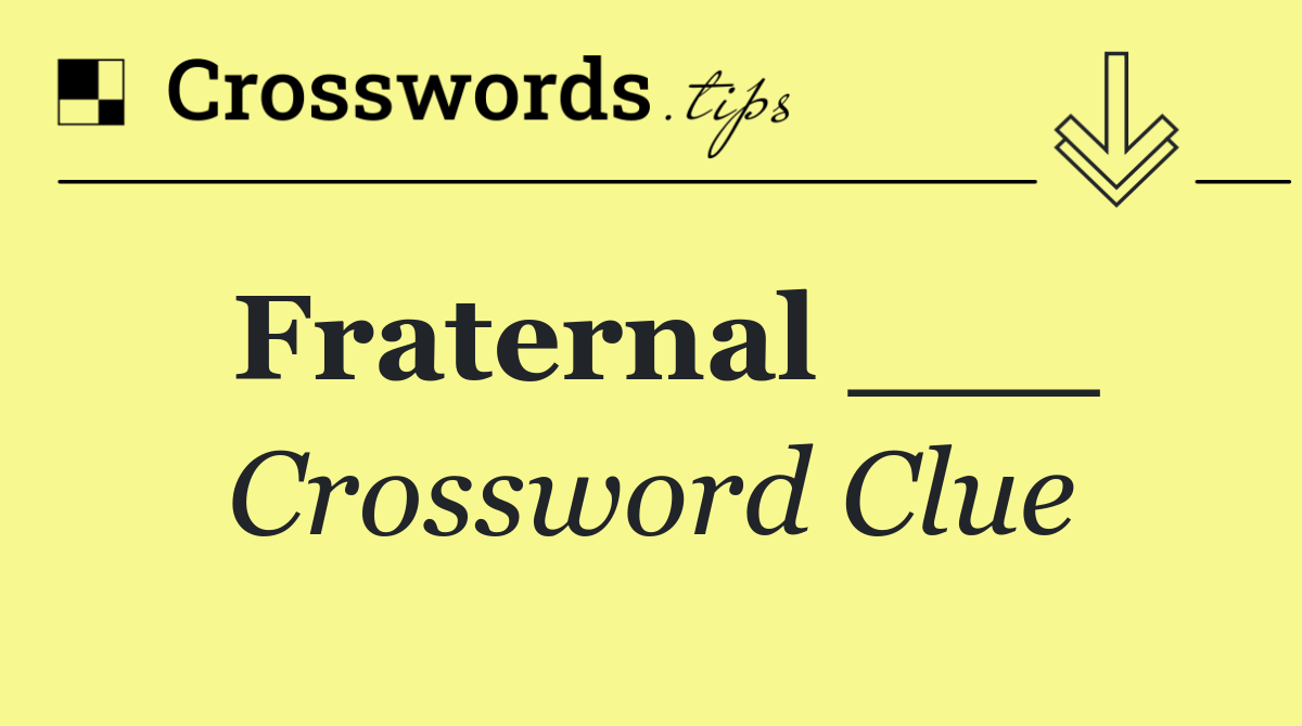 Fraternal ___