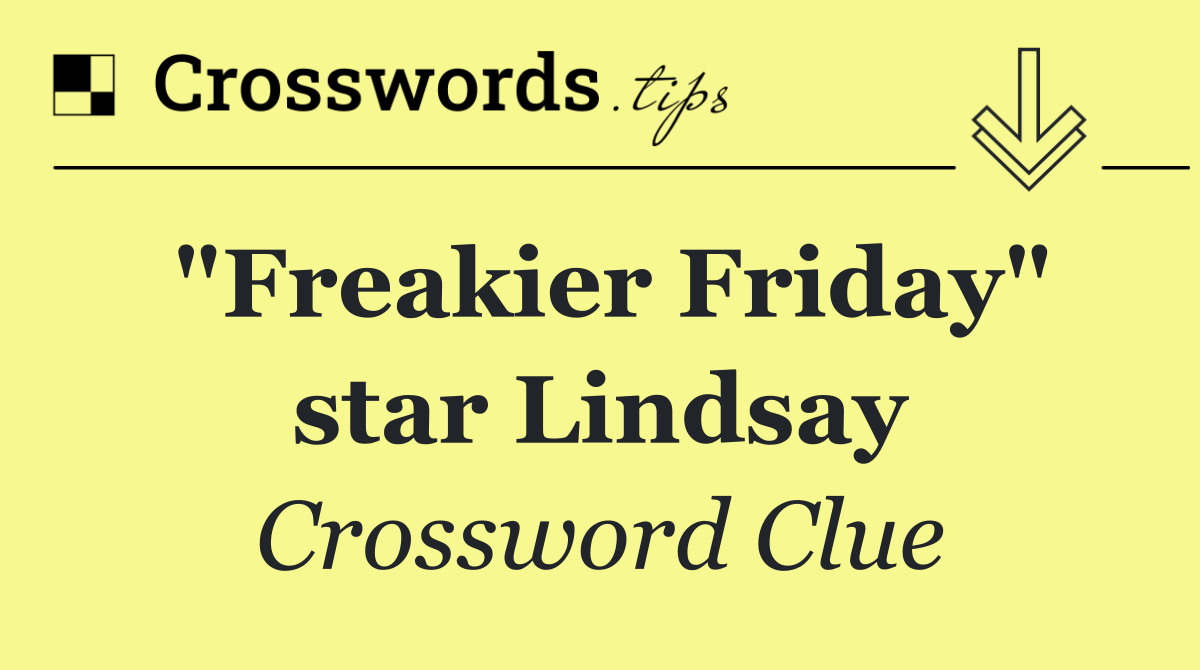 "Freakier Friday" star Lindsay
