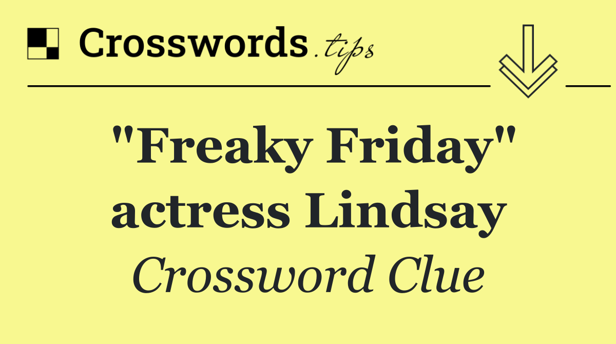 "Freaky Friday" actress Lindsay