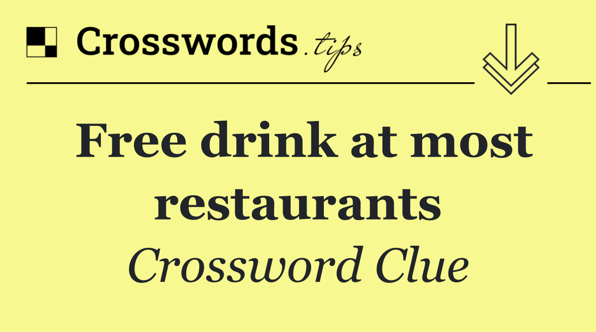 Free drink at most restaurants