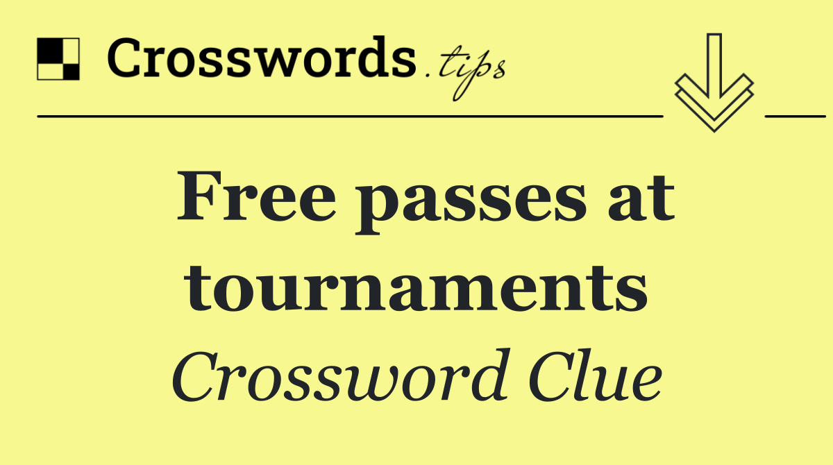 Free passes at tournaments