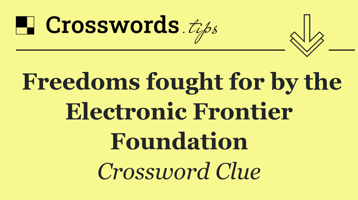 Freedoms fought for by the Electronic Frontier Foundation
