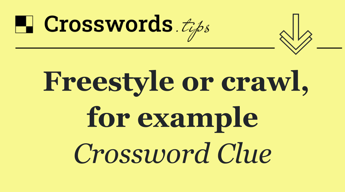 Freestyle or crawl, for example