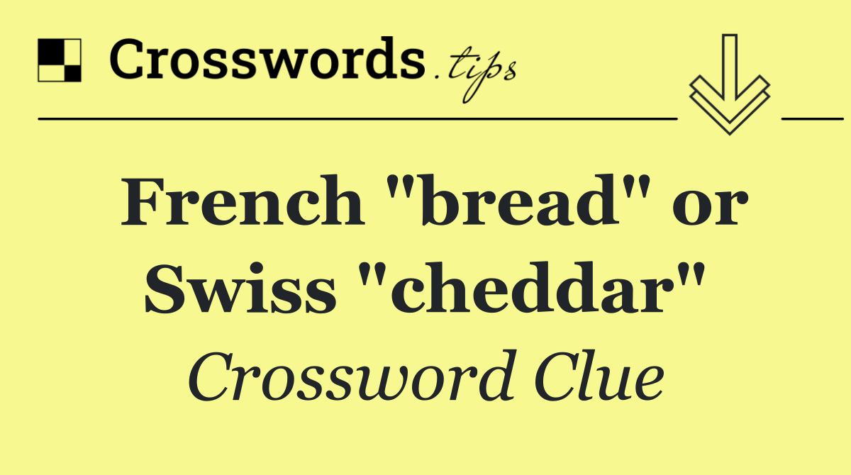 French "bread" or Swiss "cheddar"