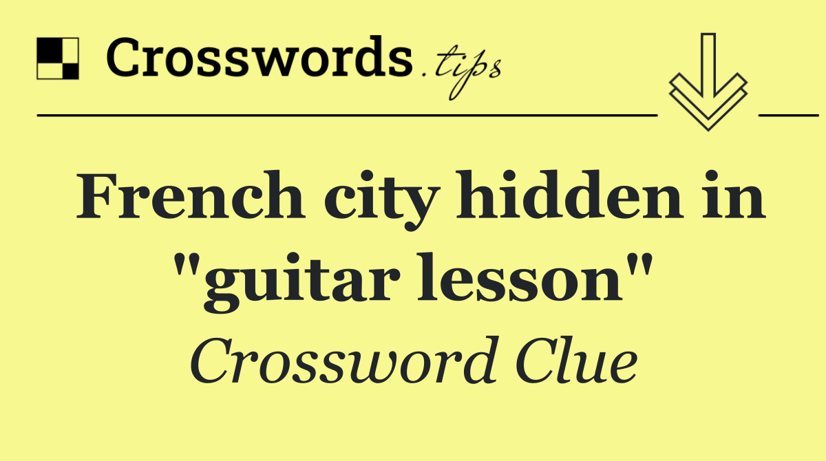 French city hidden in "guitar lesson"