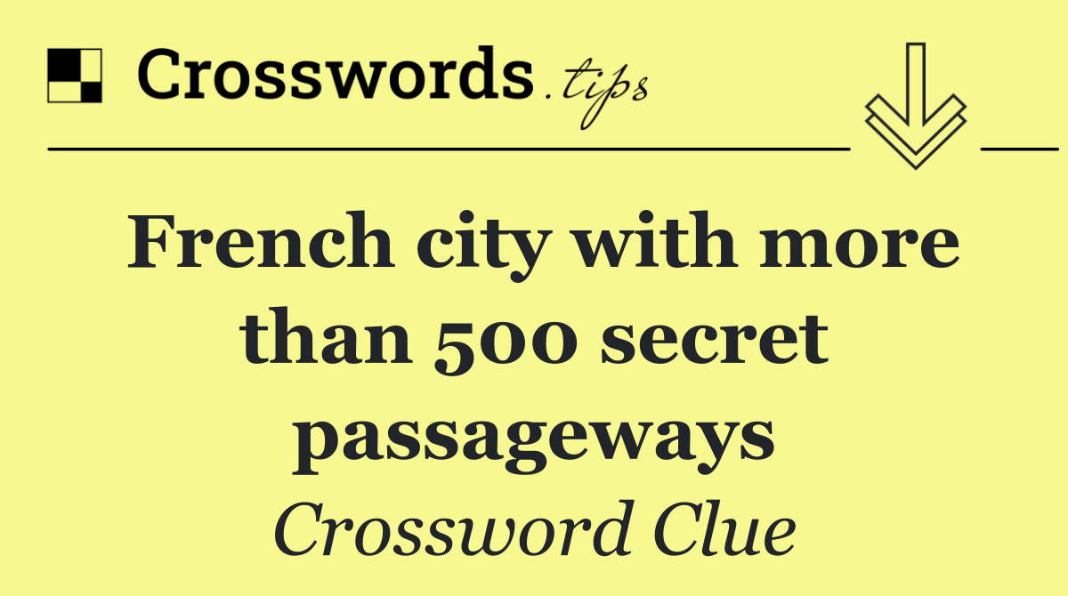 French city with more than 500 secret passageways