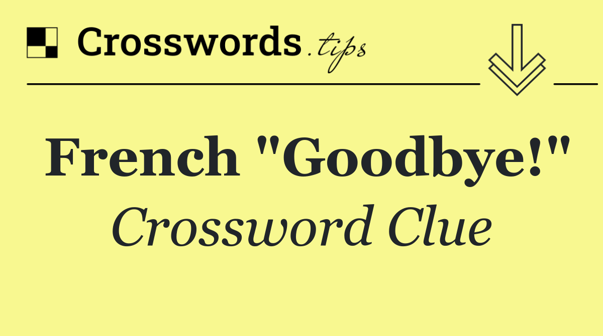 French "Goodbye!"