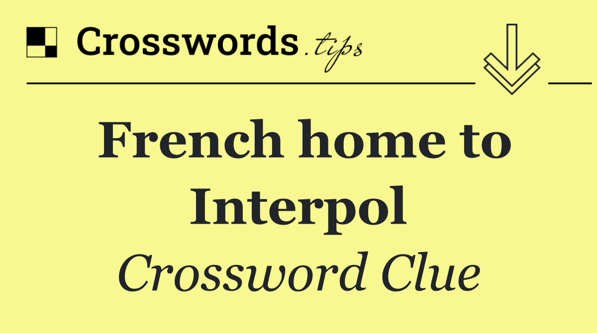 French home to Interpol