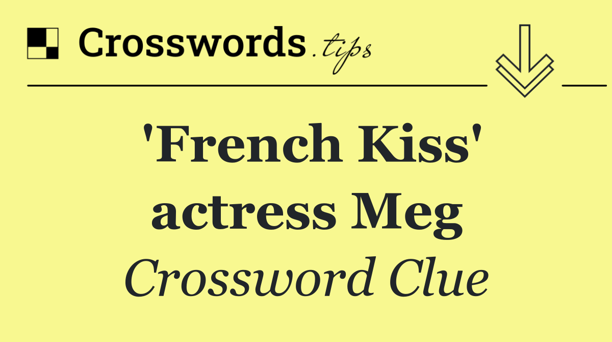 'French Kiss' actress Meg