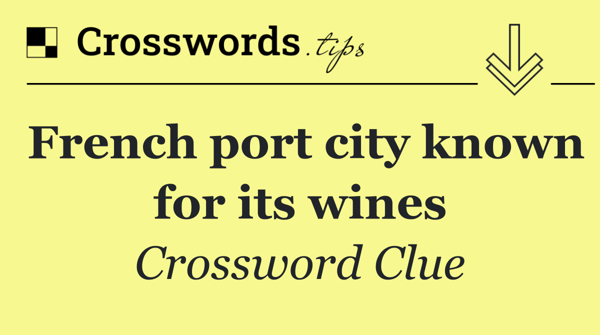 French port city known for its wines