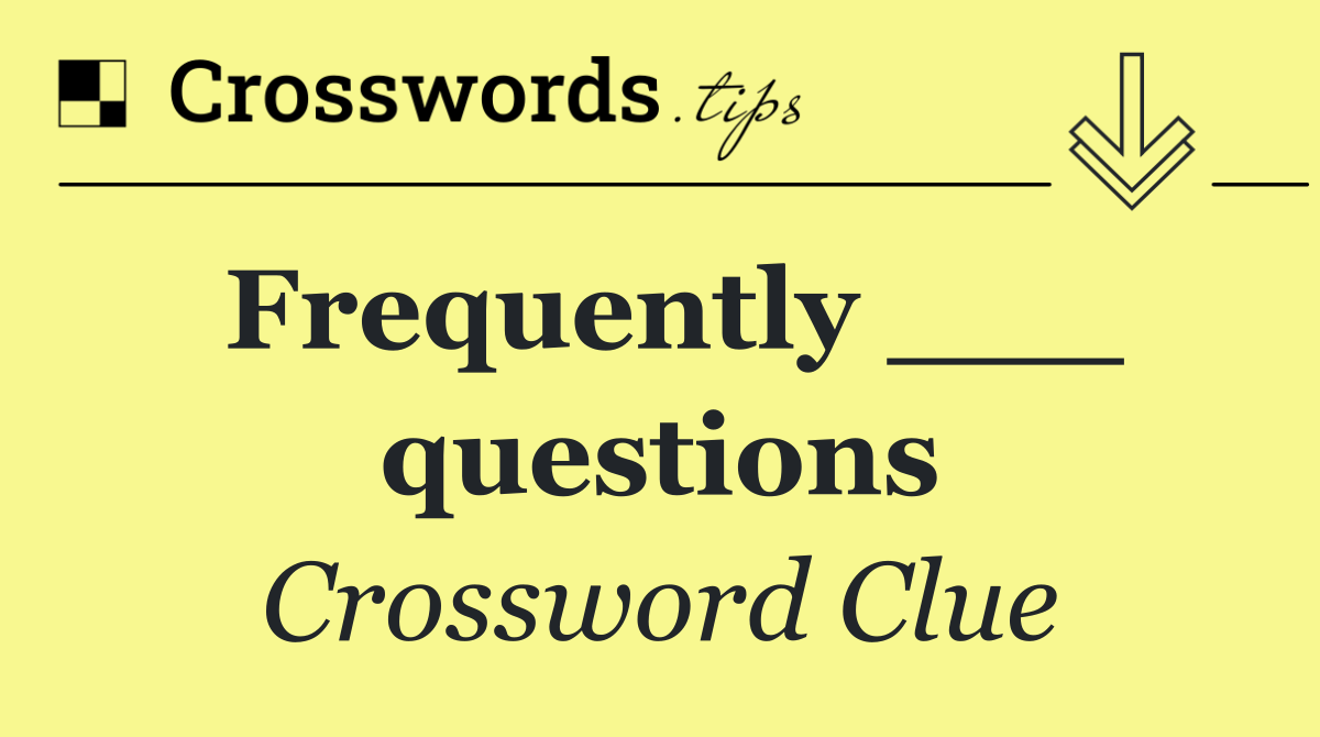 Frequently ___ questions