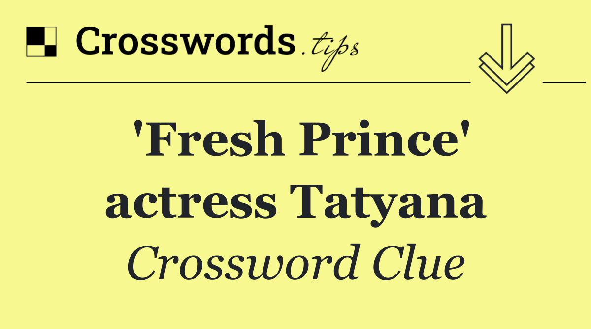 'Fresh Prince' actress Tatyana