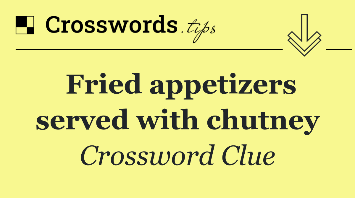 Fried appetizers served with chutney