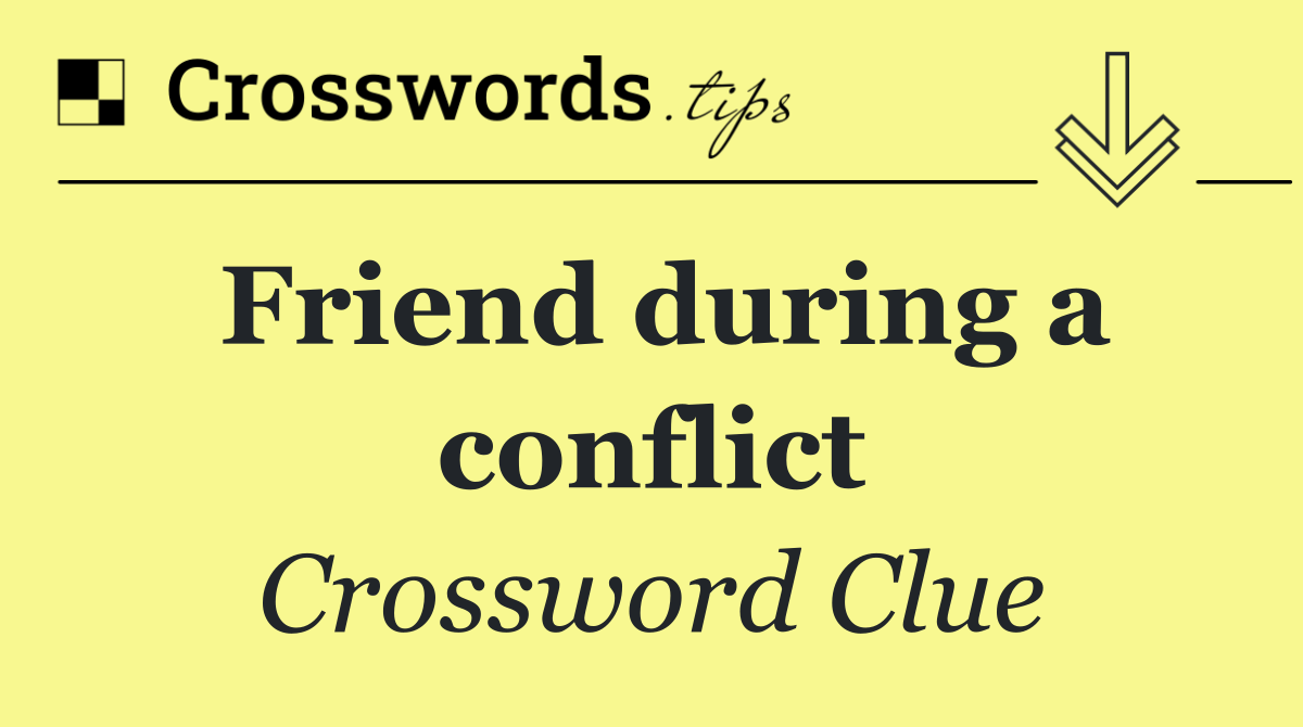 Friend during a conflict