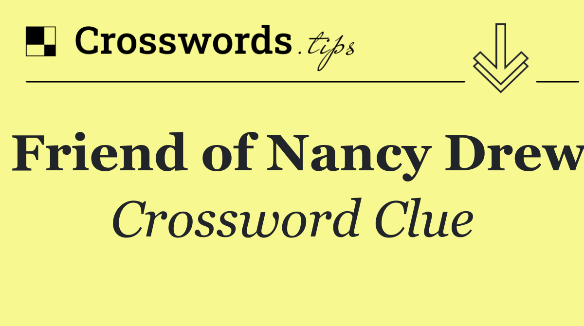 Friend of Nancy Drew