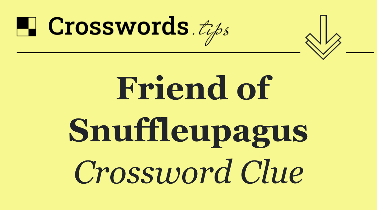 Friend of Snuffleupagus