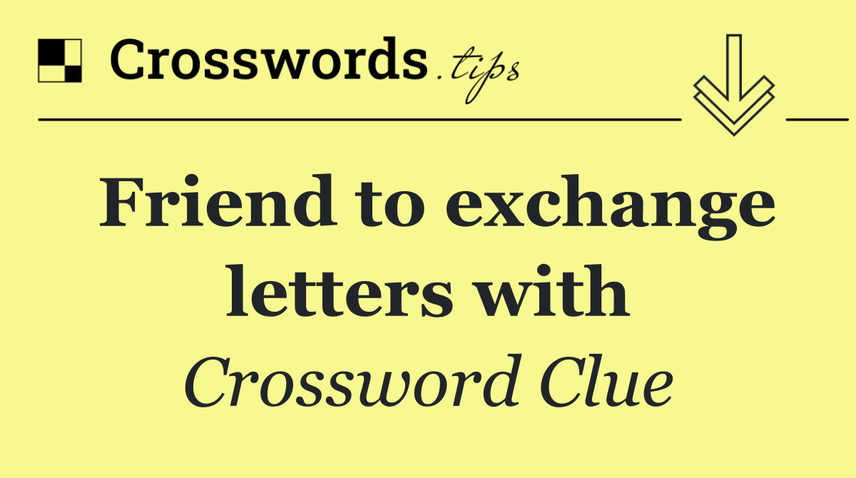 Friend to exchange letters with