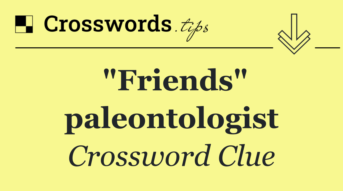 "Friends" paleontologist