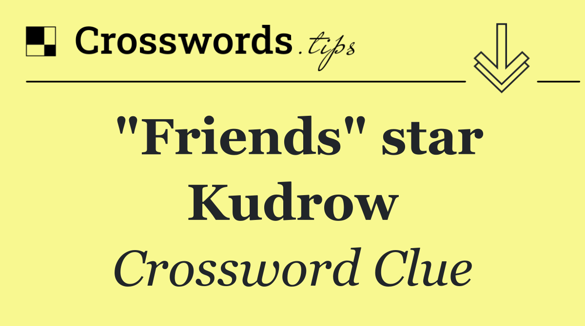 "Friends" star Kudrow