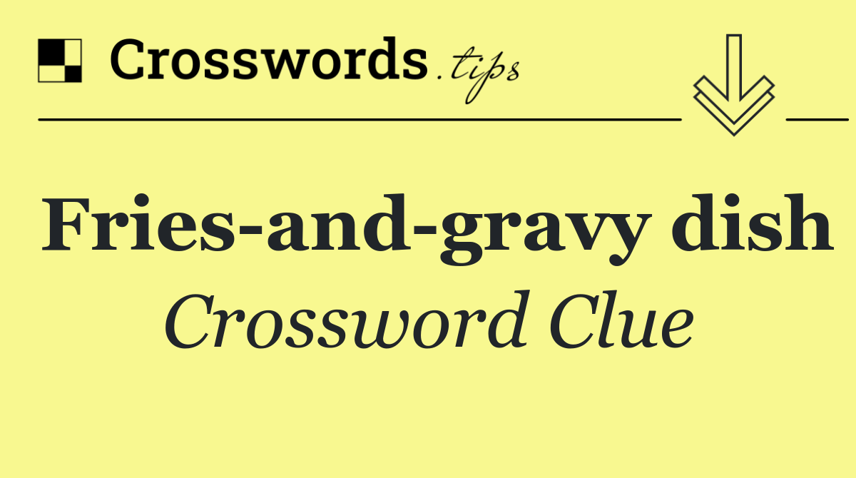 Fries and gravy dish