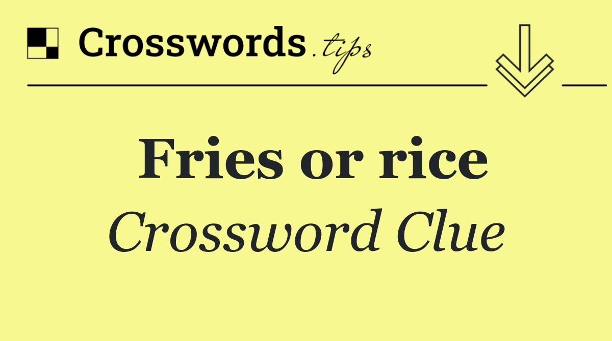 Fries or rice