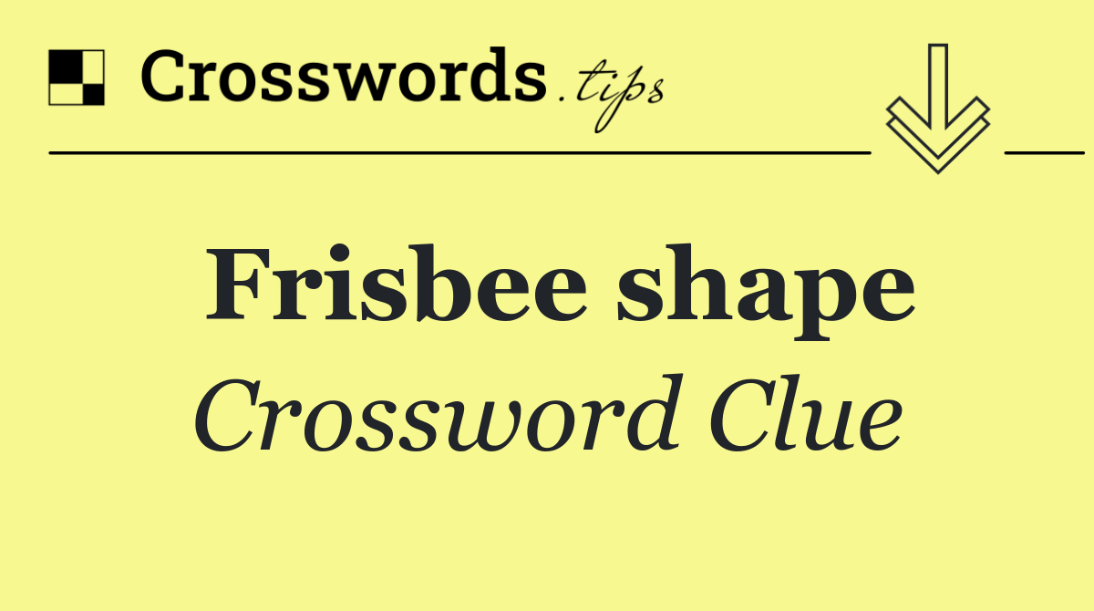 Frisbee shape