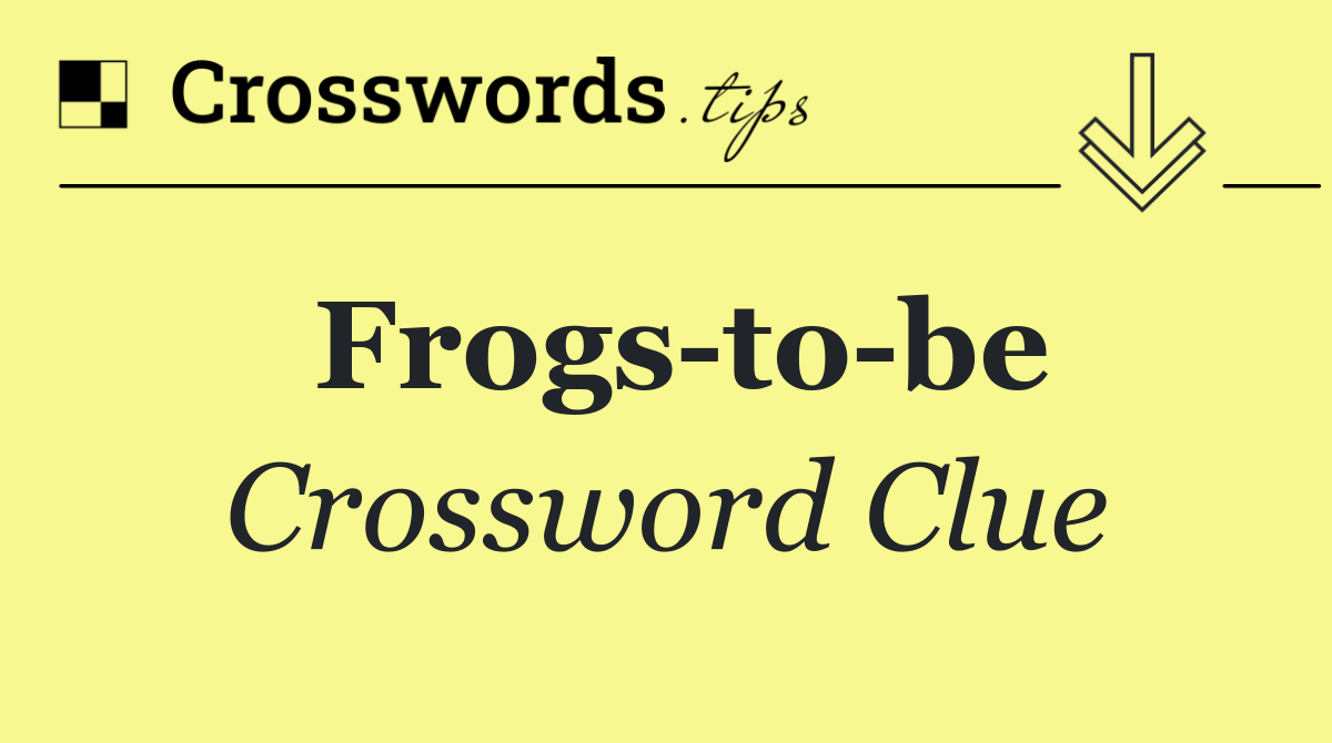 Frogs to be
