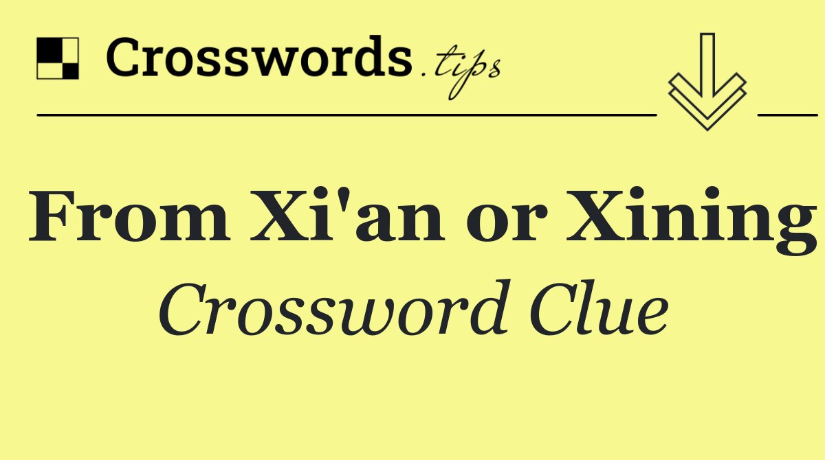 From Xi'an or Xining