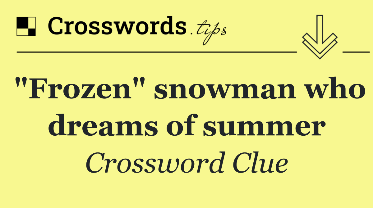 "Frozen" snowman who dreams of summer
