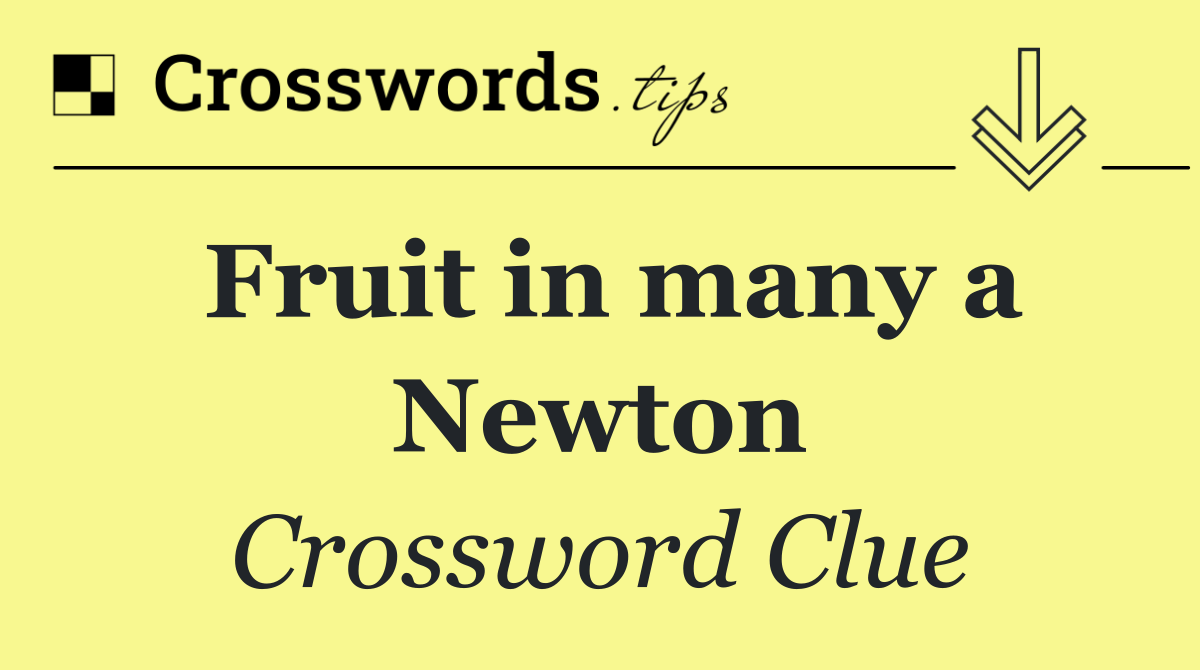 Fruit in many a Newton