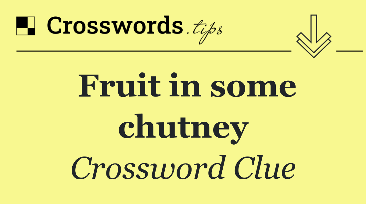 Fruit in some chutney