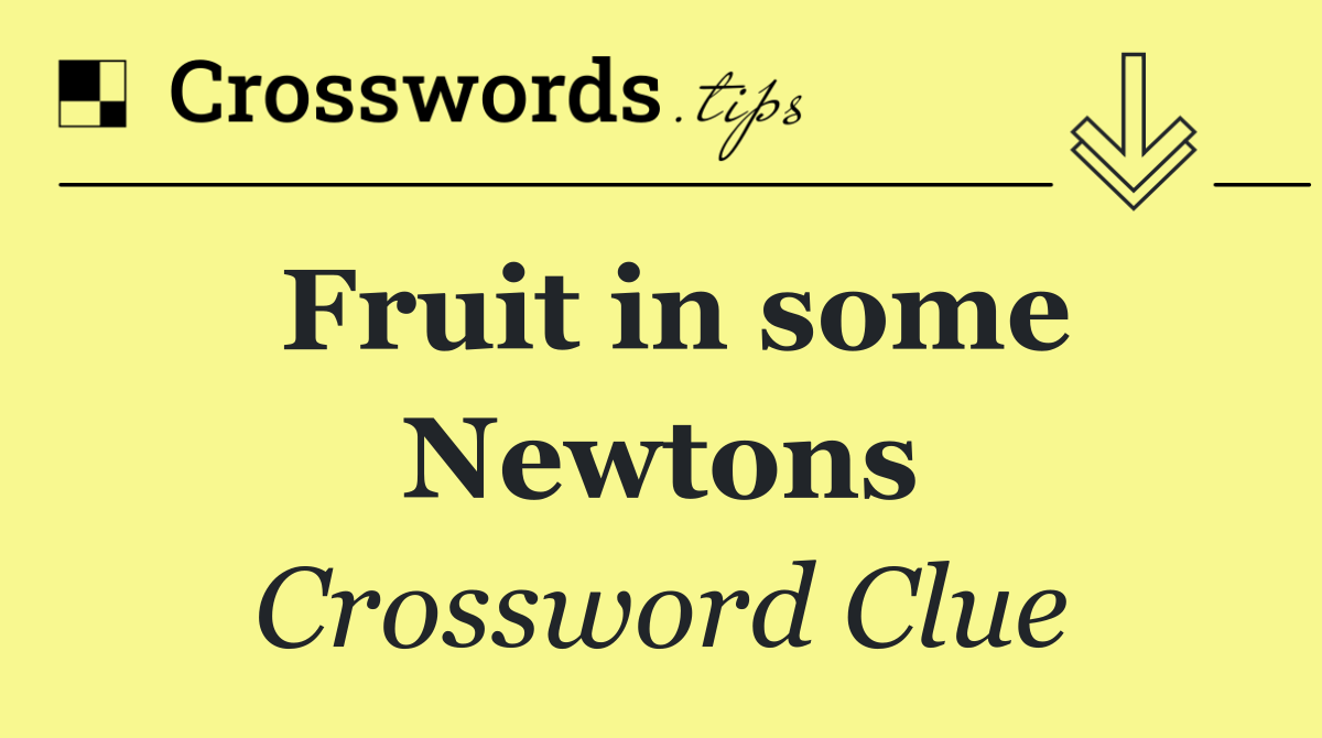 Fruit in some Newtons