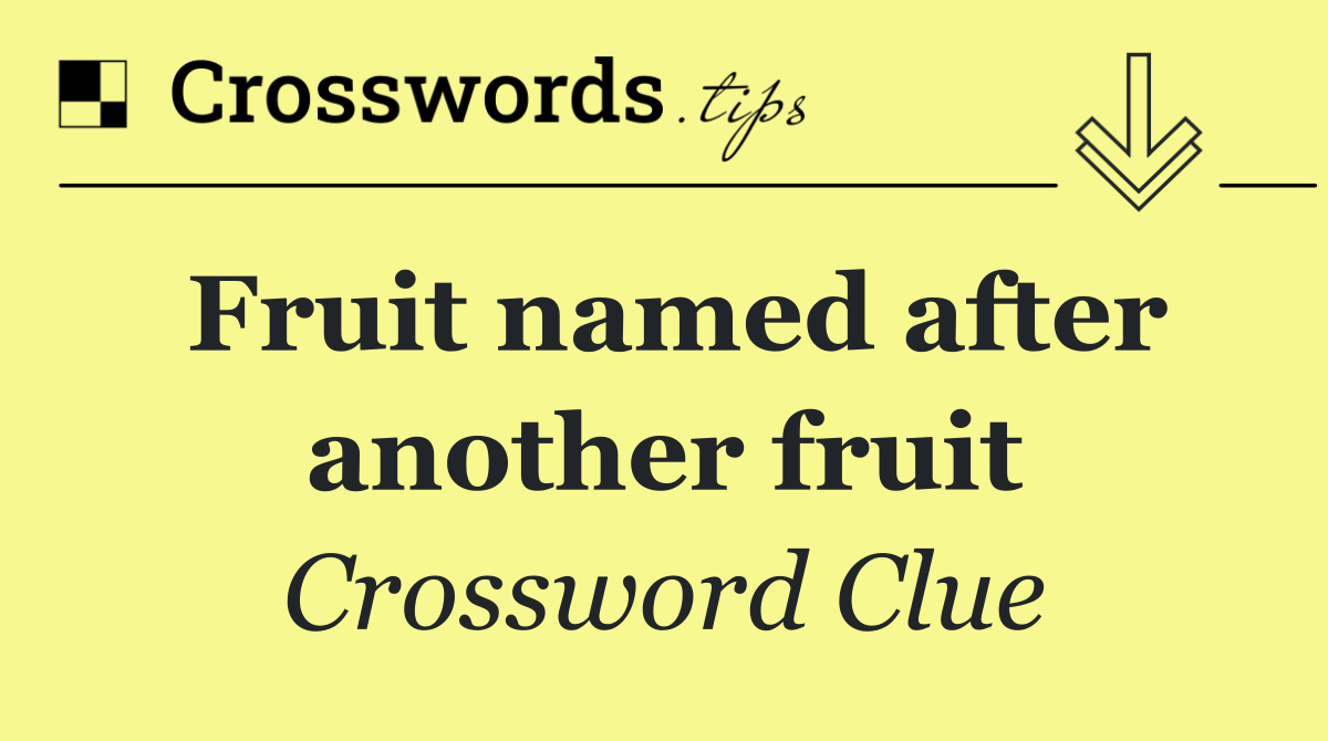 Fruit named after another fruit