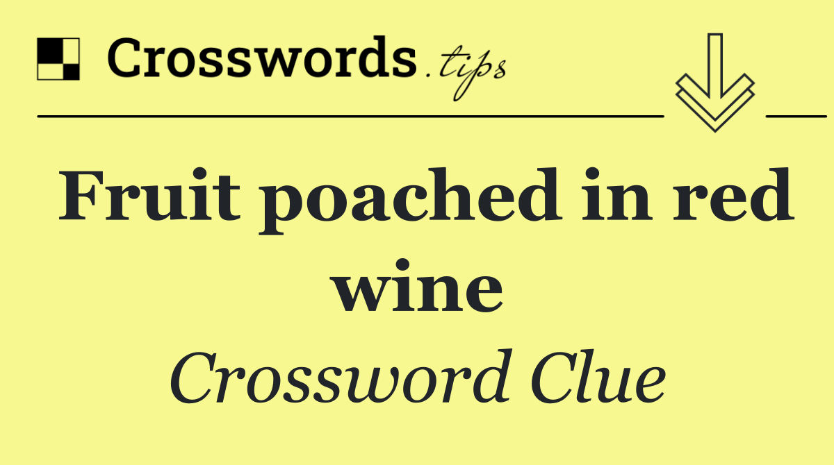 Fruit poached in red wine