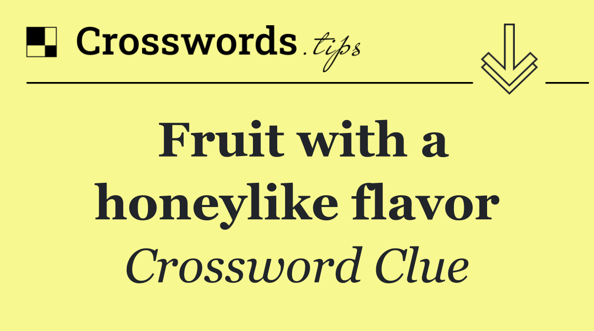 Fruit with a honeylike flavor