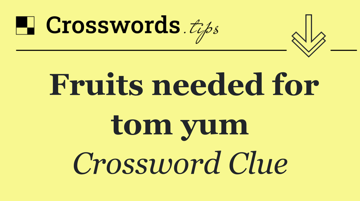Fruits needed for tom yum