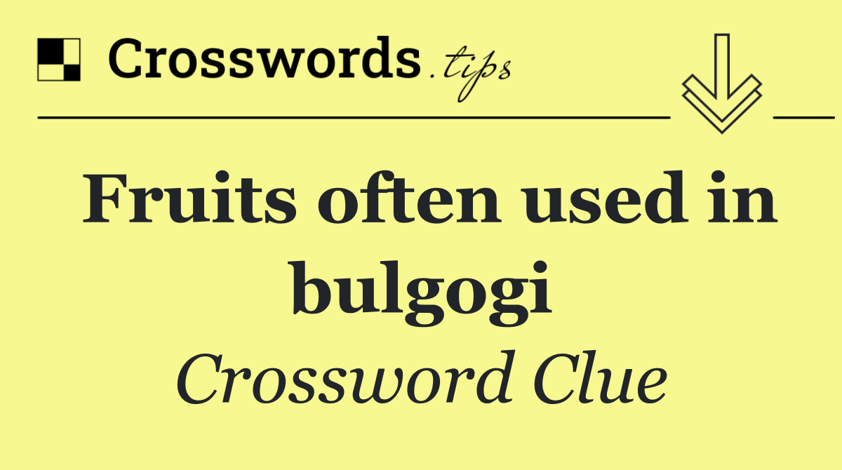 Fruits often used in bulgogi