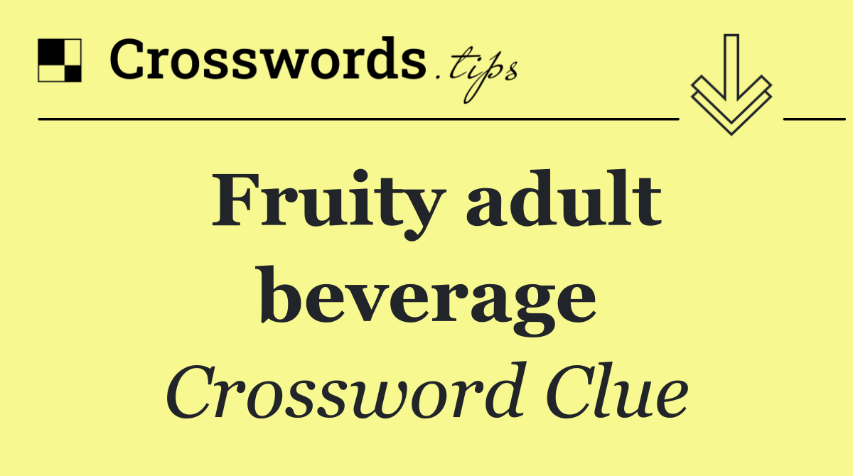 Fruity adult beverage