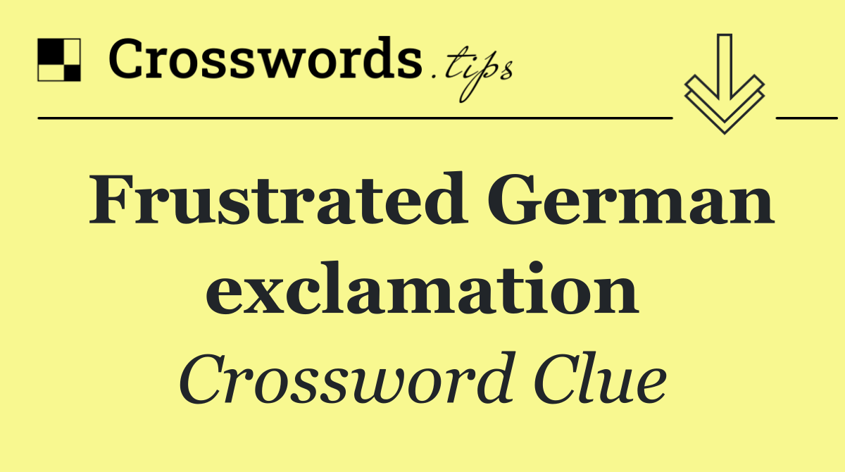 Frustrated German exclamation