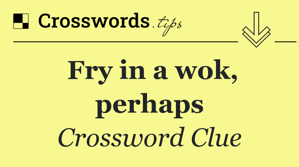 Fry in a wok, perhaps