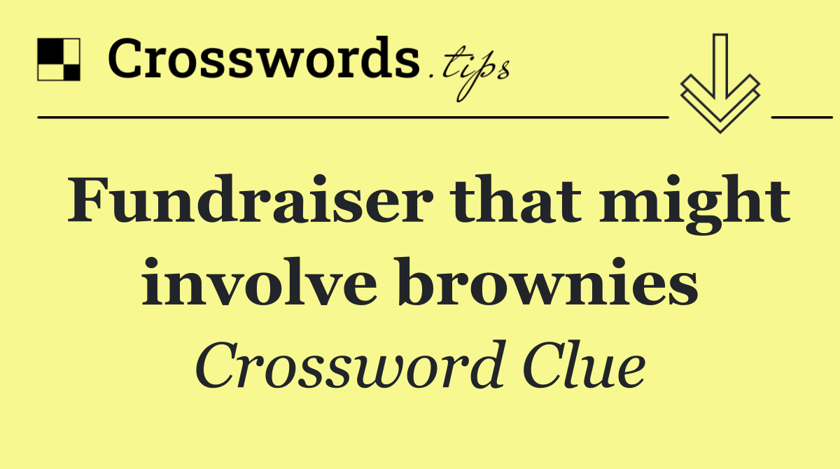 Fundraiser that might involve brownies