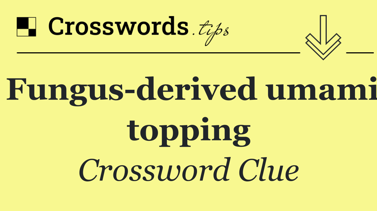 Fungus derived umami topping