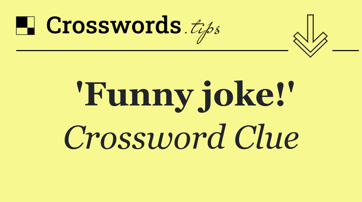 'Funny joke!'