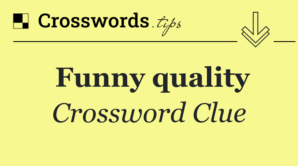 Funny quality