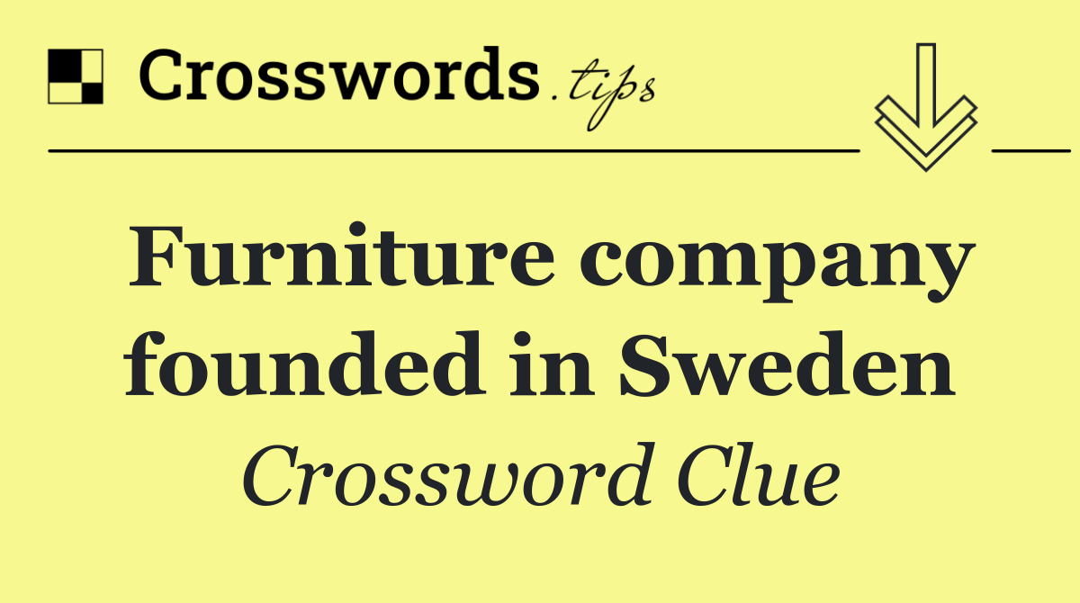 Furniture company founded in Sweden