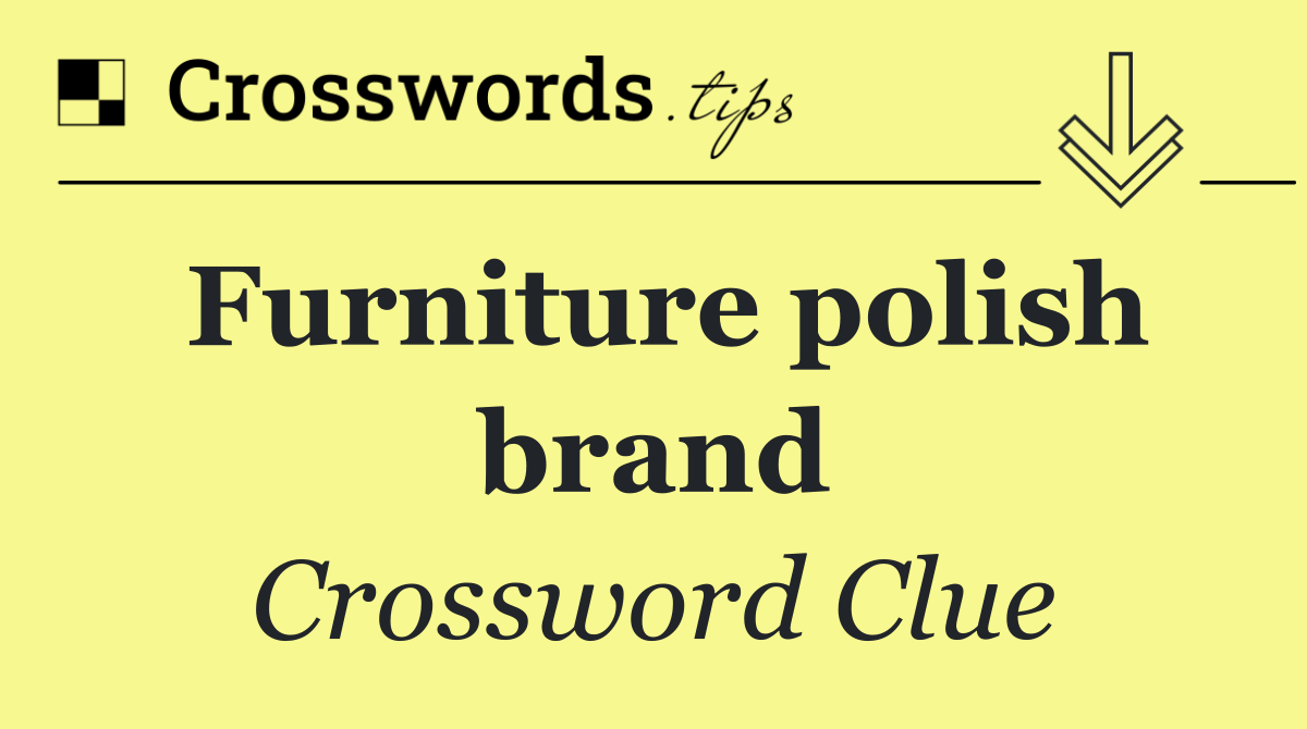 Furniture polish brand