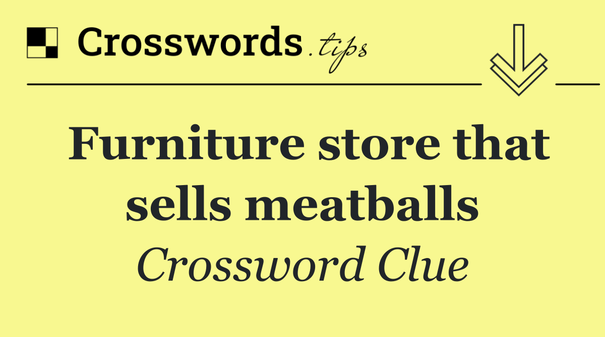 Furniture store that sells meatballs