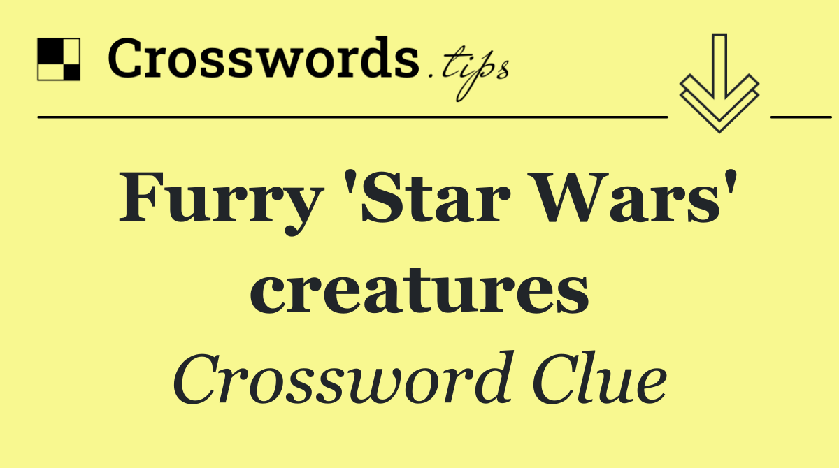 Furry 'Star Wars' creatures