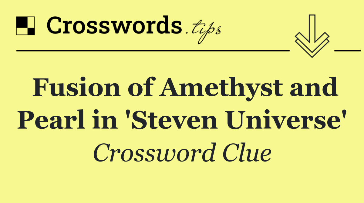 Fusion of Amethyst and Pearl in 'Steven Universe'