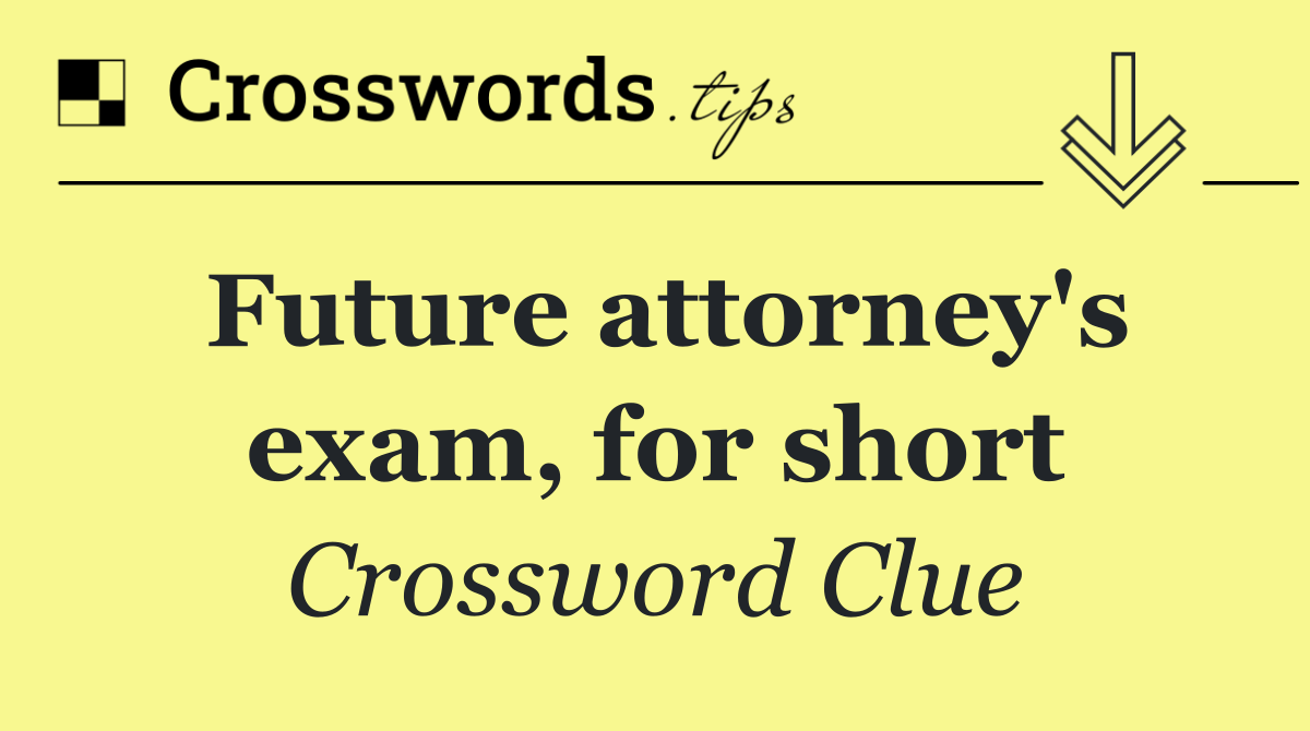 Future attorney's exam, for short